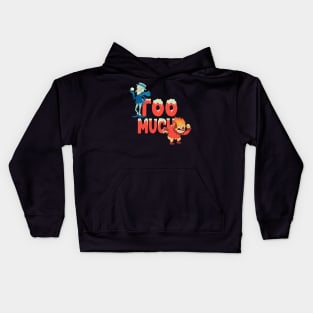 Too Much! Kids Hoodie